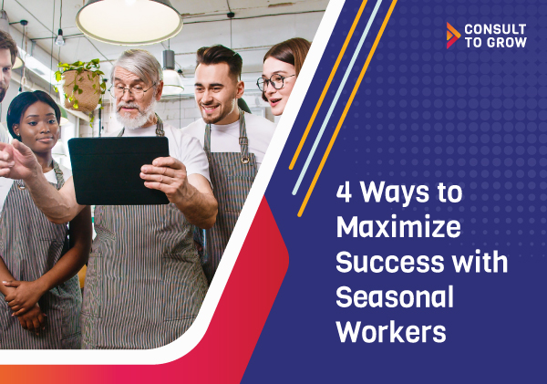4 Ways to Maximize Success with Seasonal Workers