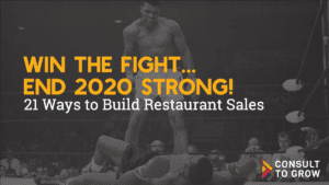 Win the Fight... End 2020 Strong! 21 Ways to Build Restaurant Sales
