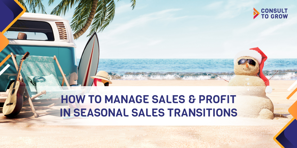 How to Manage Sales & Profit in Seasonal Sales Transitions
