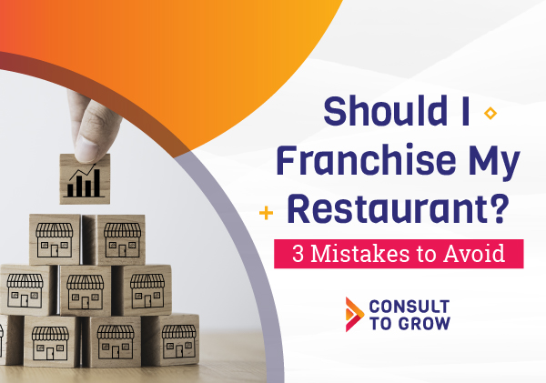 Should I Franchise My Restaurant: 3 Mistakes to Avoid