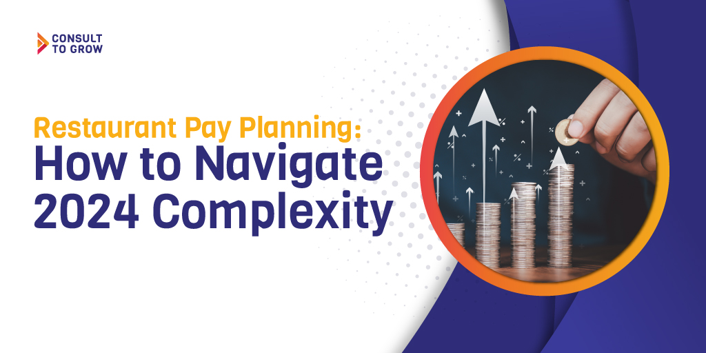 Restaurant Pay Planning: How to Navigate 2024 Complexity
