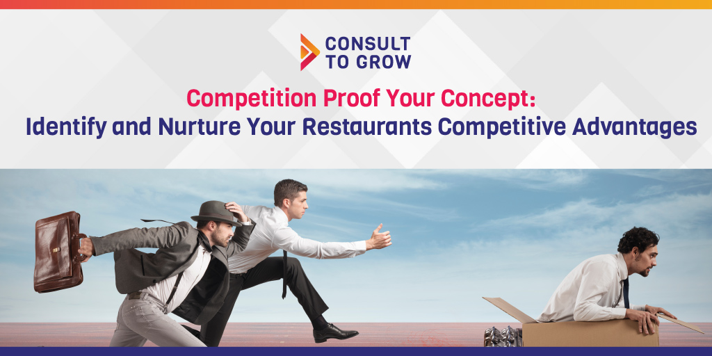 Competition Proof Your Concept: Nurture Your Restaurant Competitive Advantages