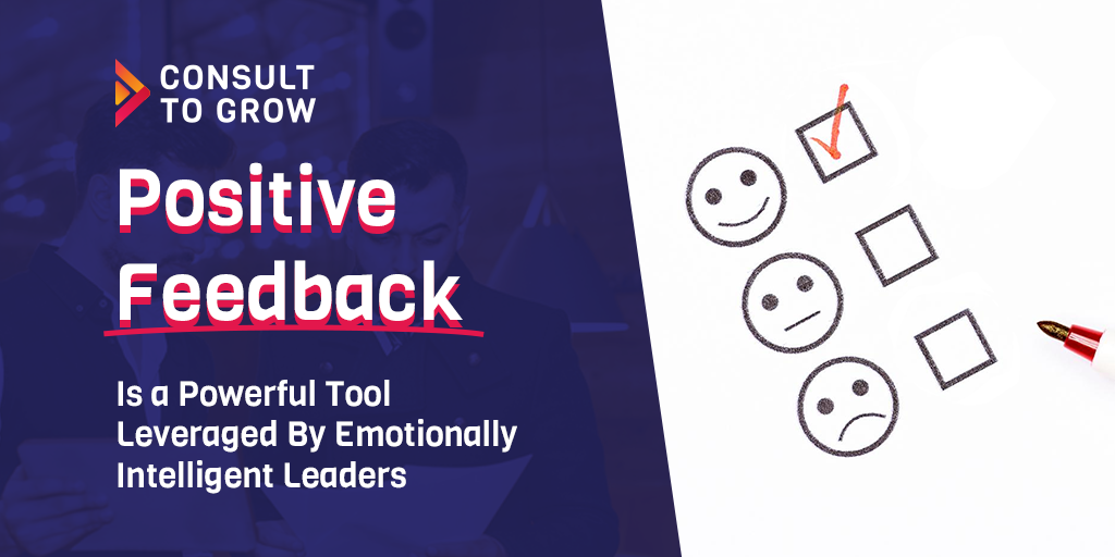 Positive Feedback is a Powerful Tool Leveraged by Emotionally Intelligent Leaders