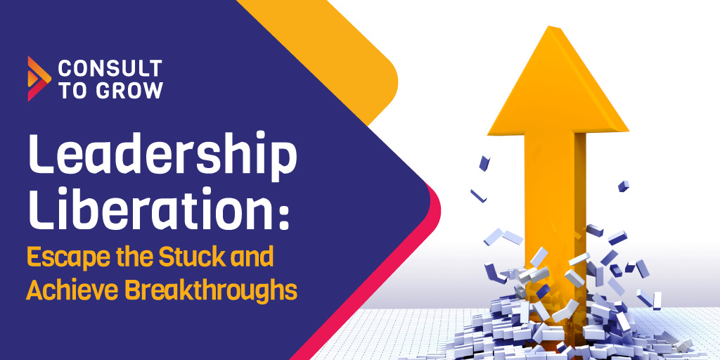 Leadership Liberation: Escape the Stuck and Achieve Breakthrougha