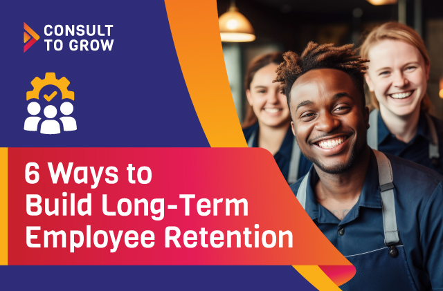 6 Ways to Build Long-Term Employee Retention