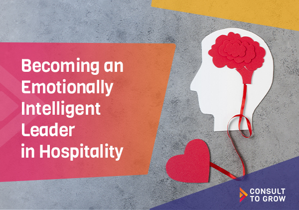 Becoming an Emotionally Intelligent Leader in Hospitality