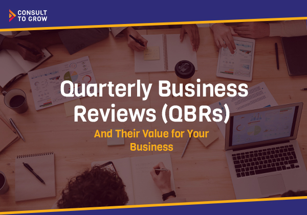 Quarterly Business Reviews (QBRs) and Their Value for Your Business